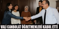 Vali Canbolat Öğretmenleri Kabul Etti