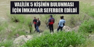 Valilik 5 kişinin bulunması için imkanlar seferber...