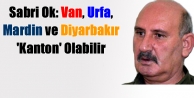 Van, Urfa, Mardin ve Diyarbakır 'Kanton' Olabilir