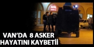 Van'da 8 Asker Hayatını Kaybetti