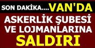 Van'da Askerlik Şubesine ve Lojmanlarına Saldırı