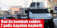 Van'da bombalı saldırı: 2 polis hayatını kaybetti