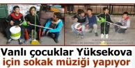 Vanlı çocuklar Yüksekova için sokak müziği yapıyor