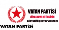 Vatan Partisi, Yüksekova Mitinginin Güvenliği İçin...