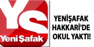 Yenişafak Hakkari'de okul yaktı!