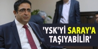 'YSK'yi Saray'a taşıyabilir'