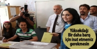 Yüksekdağ: Bir daha barış için inat etmemiz gerekmesin