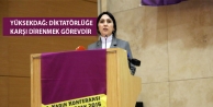 Yüksekdağ: Diktatörlüğe karşı direnmek görevdir