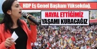 Yüksekdağ: Hayal ettiğimiz yaşamı kuracağız