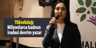 Yüksekdağ: Milyonlarca kadının iradesi devrim yazar