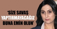 Yüksekdağ: Size savaş yaptırmayacağız, buna...