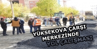 Yüksekova Çarşı merkezinde Yol Çalışması