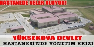 Yüksekova Devlet Hastanesi’nde Yönetim Krizi