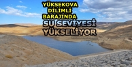 Yüksekova Dilimli Barajında Su Seviyesi Yükseliyor