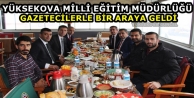 Yüksekova Milli Eğitim Müdürlüğü Gazetecilerle...