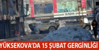 Yüksekova’da 15 Şubat Gerginliği