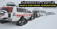 Yüksekova'da 6 saatlik hasta kurtarma operasyonu