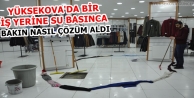 Yüksekova'da Bir İş Yerine Su Basınca Elbiselerle...