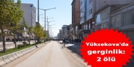 Yüksekova'da gerginlik: 2 ölü