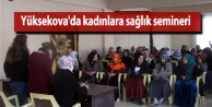 Yüksekova'da kadınlara sağlık semineri