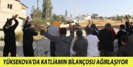 Yüksekova'da katliamın bilançosu ağırlaşıyor