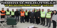 Yüksekova'da ‘Mesleki Yeterlilik ve Belgelendirme Sınavı' yapıldı