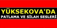 Yüksekova'da Patlama Ve Silah Sesleri