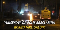 Yüksekova'da polis araçlarına roketatarlı saldırı