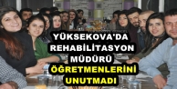 Yüksekova'da Rehabilitasyon Müdürü Öğretmenlerini...