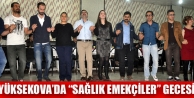 Yüksekova’da “Sağlık Emekçileri” Gecesi