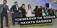 Yüksekova'da Soğuk Havaya Rağmen Düğünler Devam...