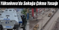 Yüksekova'da Sokağa Çıkma Yasağı