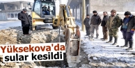 Yüksekova'da sular kesildi