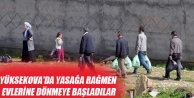 Yüksekova'da Yasağa Rağmen Evlerine Dönmeye Başladılar