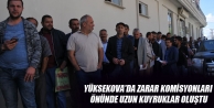 Yüksekova'da Zarar Komisyonları Önünde Uzun Kuyruklar...