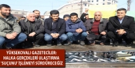 Yüksekovalı Gazeteciler: Halka gerçekleri ulaştırma...