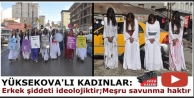 Yüksekovalı kadınlar:Erkek şiddeti ideolojiktir,meşru...