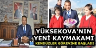 Yüksekova Kaymakamı Kendüzler Yeni Görevine Başladı