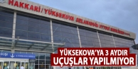 Yüksekova'ya 3 Aydır Uçuşlar Yapılmıyor