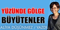 Yüzünde Gölge Büyütenler