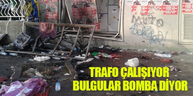 Trafo çalışıyor, bulgular bomba diyor