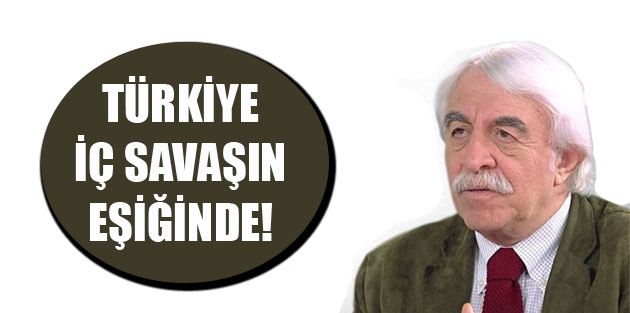 Türkiye iç savaşın eşiğinde!