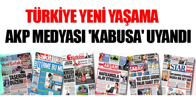 Türkiye Yeni Yaşama, AKP medyası 'kabusa' uyandı