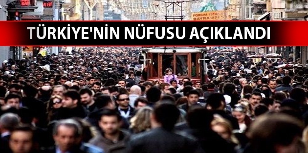 Türkiye'nin nüfusu açıklandı