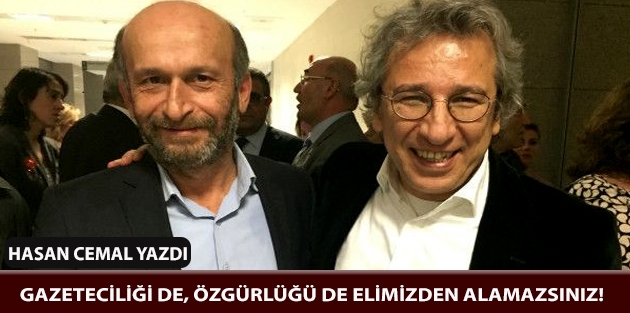 Tutukladınız ama gazeteciliği de, özgürlüğü de elimizden alamazsınız!