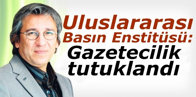 Uluslararası Basın Enstitüsü: Gazetecilik tutuklandı