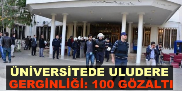 Üniversitede Uludere gerginliği: 100 gözaltı