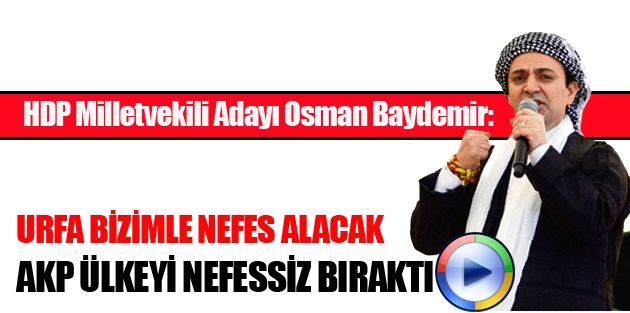 'Urfa bizimle nefes alacak'