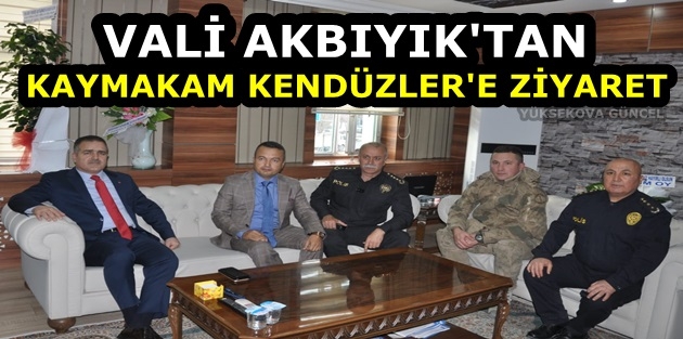 Vali Akbıyık’tan Kaymakam Kendüzler'e Ziyaret