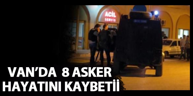 Van'da 8 Asker Hayatını Kaybetti